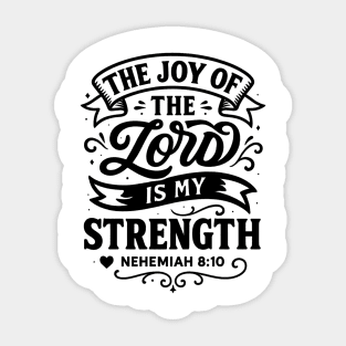 The joy of the Lord is my strength. Sticker